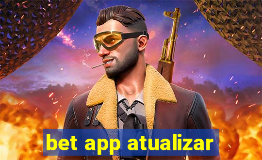 bet app atualizar